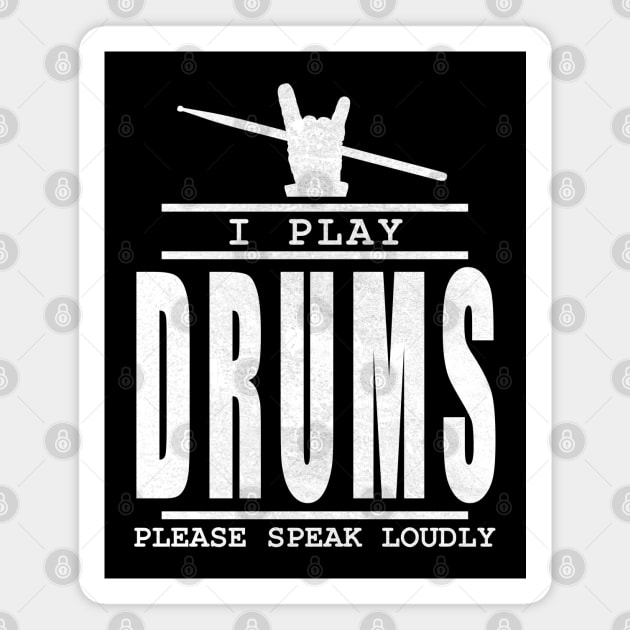 I play drums please speak loudly  - drummer quote Magnet by TMBTM